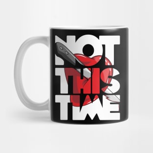 Not this time stab heart stabbing love issues birthday gift shirt Mug